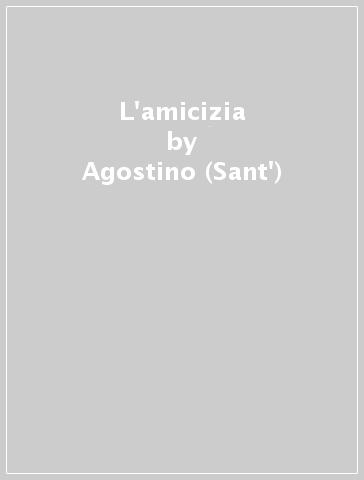 L'amicizia - Agostino (Sant