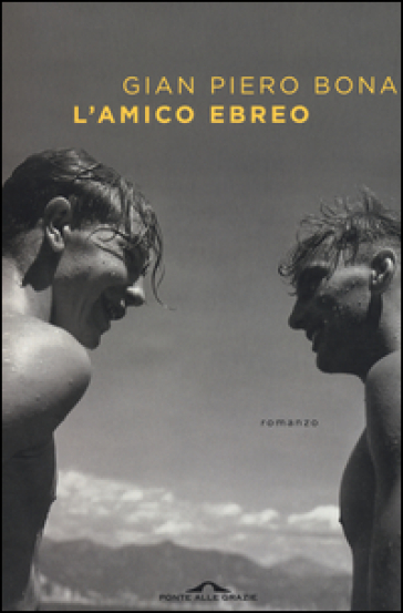 L'amico ebreo - Gian Piero Bona