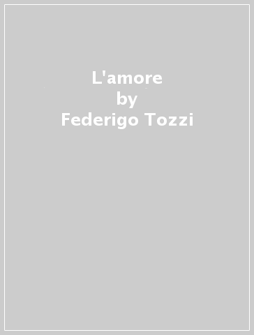 L'amore - Federigo Tozzi