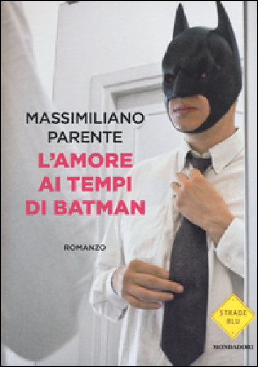 L'amore ai tempi di Batman - Massimiliano Parente