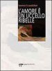 L amore è un uccello ribelle