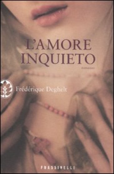 L'amore inquieto - Frédérique Deghelt