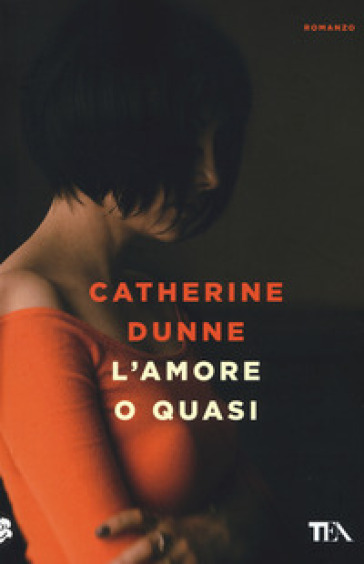 L'amore o quasi - Catherine Dunne