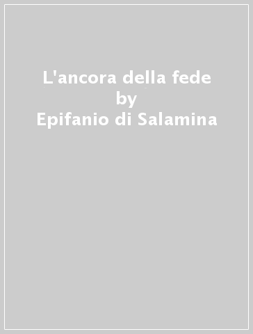 L'ancora della fede - Epifanio di Salamina