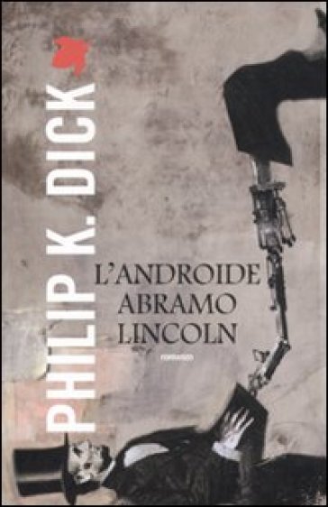 L'androide Abramo Lincoln - Philip K. Dick