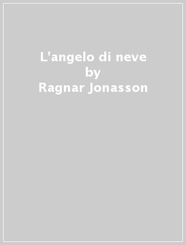 L'angelo di neve - Ragnar Jonasson
