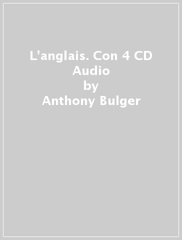 L'anglais. Con 4 CD Audio - Anthony Bulger