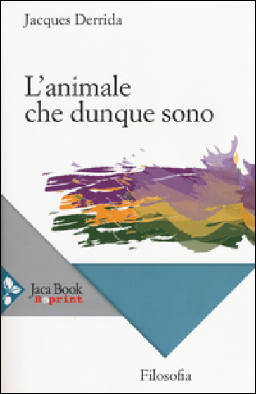 L'animale che dunque sono - Jacques Derrida