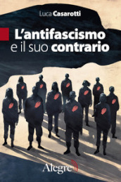 L antifascismo e il suo contrario