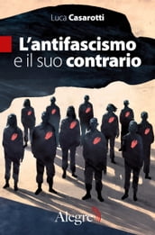 L antifascismo e il suo contrario