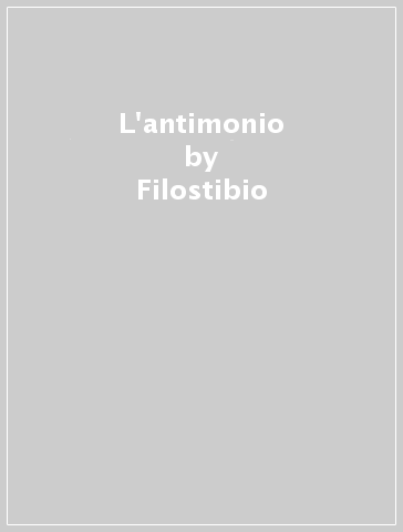 L'antimonio - Filostibio