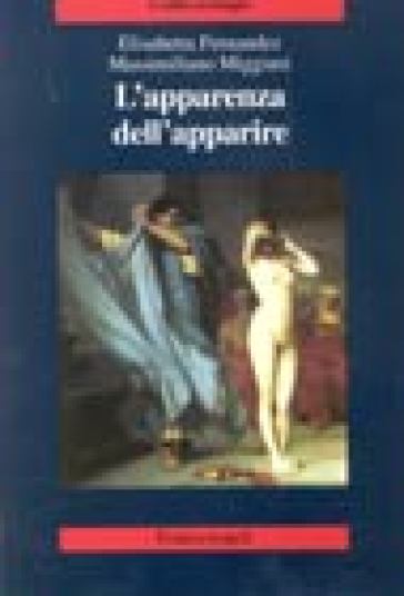 L'apparenza dell'apparire - Elisabetta Fernandez - Massimiliano Miggiani