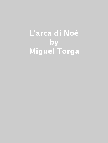 L'arca di Noè - Miguel Torga