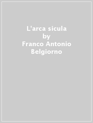 L'arca sicula - Franco Antonio Belgiorno