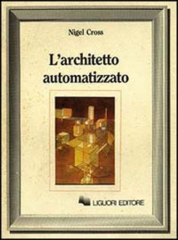 L'architetto automatizzato - Nigel Cross