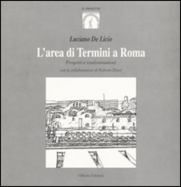 L'area di Termini a Roma - Luciano De Licio