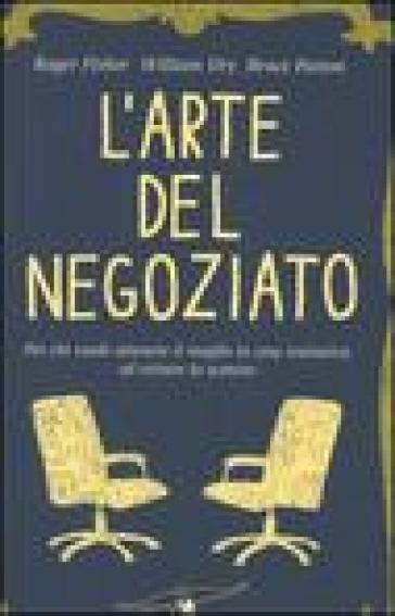 L'arte del negoziato - Bruce Patton - Roger Fisher - William Ury