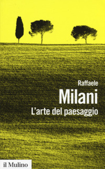 L'arte del paesaggio - Raffaele Milani