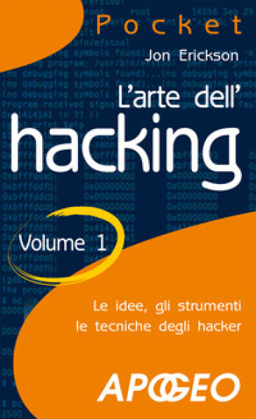 L'arte dell'hacking. 1. - Jon Erickson