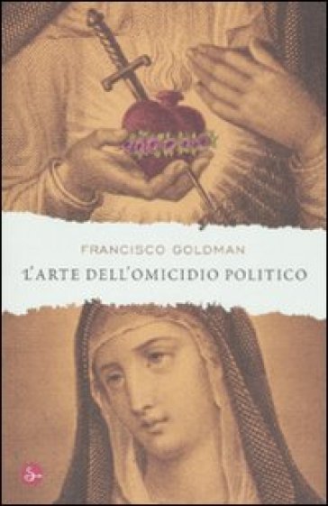 L'arte dell'omicidio politico - Francisco Goldman  NA