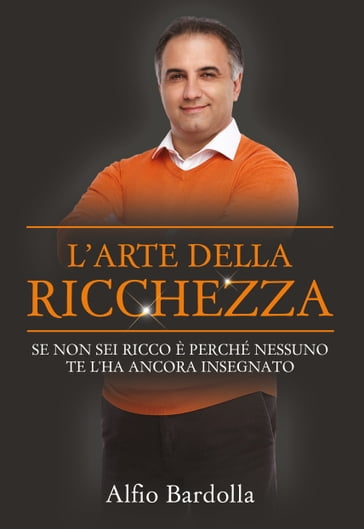 L'arte della ricchezza - Alfio Bardolla