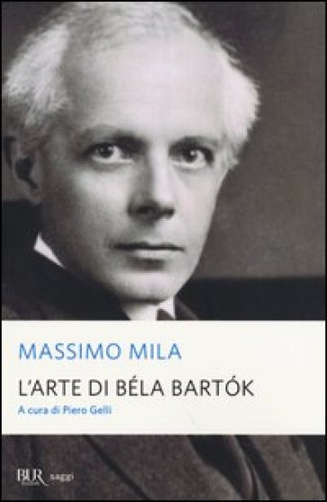 L'arte di Béla Bartok - Massimo Mila