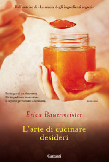 L'arte di cucinare desideri - Erica Bauermeister