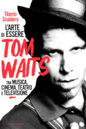 L arte di essere Tom Waits