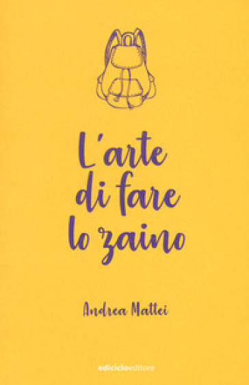 L'arte di fare lo zaino - Andrea Mattei