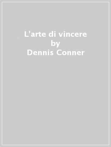 L'arte di vincere - Dennis Conner