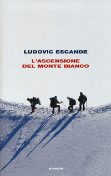 L'ascensione del Monte Bianco - Ludovic Escande