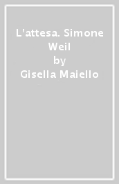 L attesa. Simone Weil