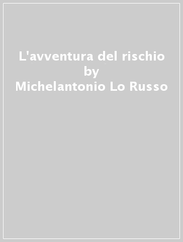 L'avventura del rischio - Michelantonio Lo Russo