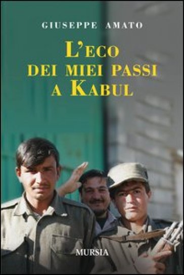 L'eco dei miei passi a Kabul - Giuseppe Amato