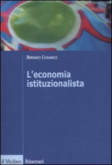 L'economia istituzionalista - Bernard Chavance