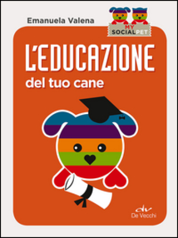 L'educazione del tuo cane - Emanuela Valena