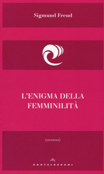 L'enigma della femminilità - Sigmund Freud