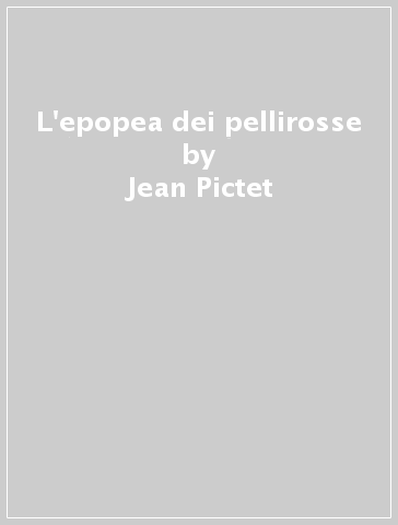 L'epopea dei pellirosse - Jean Pictet