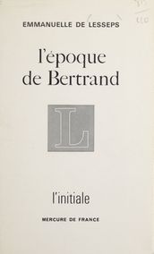 L époque de Bertrand