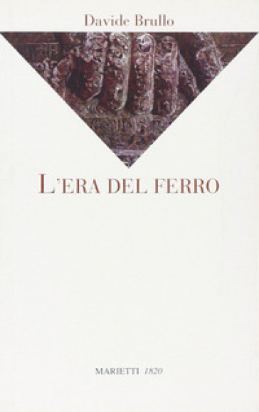 L'era del ferro - Davide Brullo