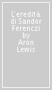 L eredità di Sandor Ferenczi