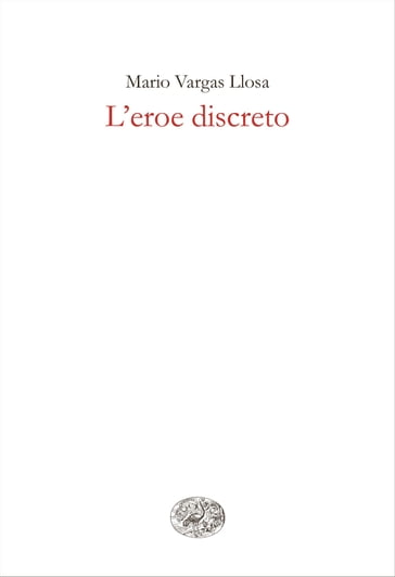 L'eroe discreto - Mario Vargas Llosa