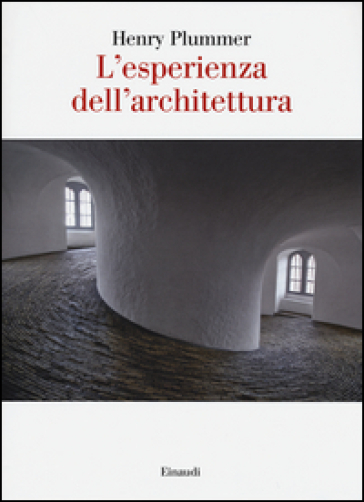 L'esperienza dell'architettura - Henry Plummer