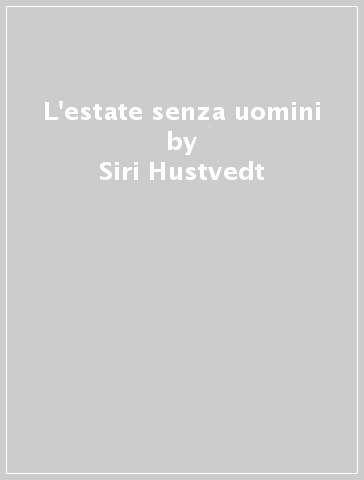 L'estate senza uomini - Siri Hustvedt