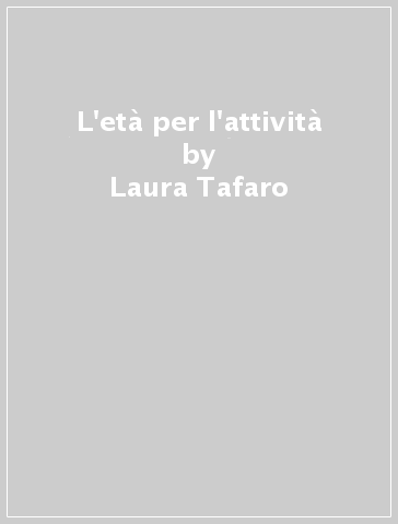 L'età per l'attività - Laura Tafaro