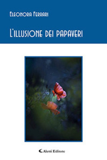 L'illusione dei papaveri - Eleonora Ferrari