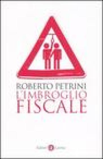 L'imbroglio fiscale - Roberto Petrini