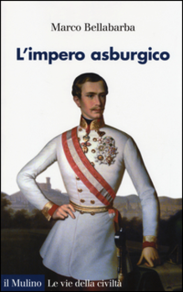 L'impero asburgico - Marco Bellabarba