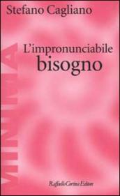 L impronunciabile bisogno