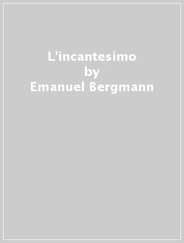 L'incantesimo - Emanuel Bergmann